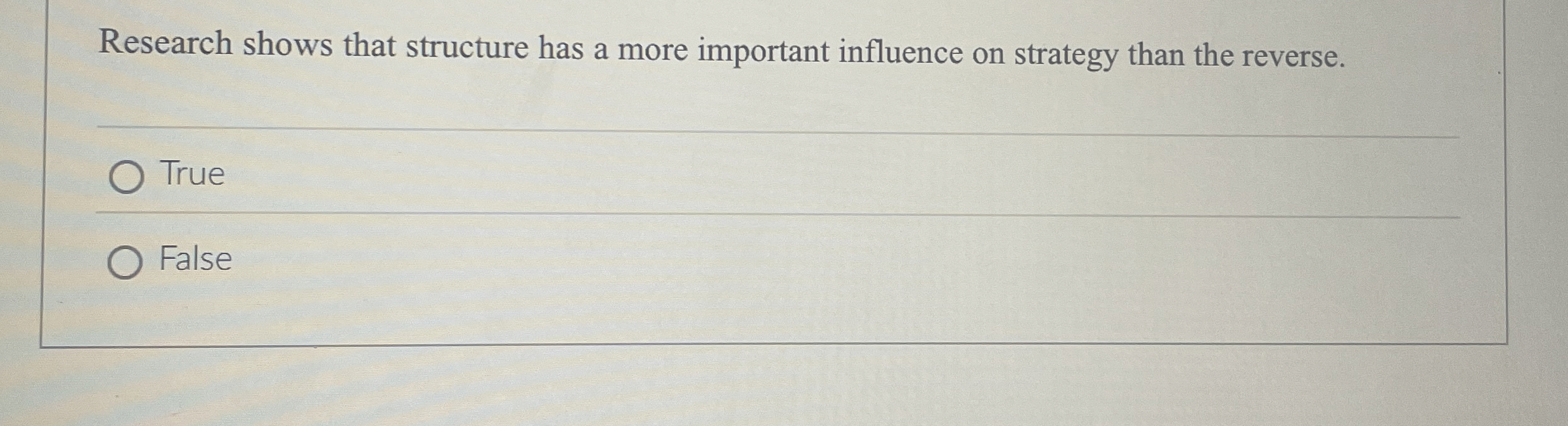  Research shows that structure has a more important influence on strategy