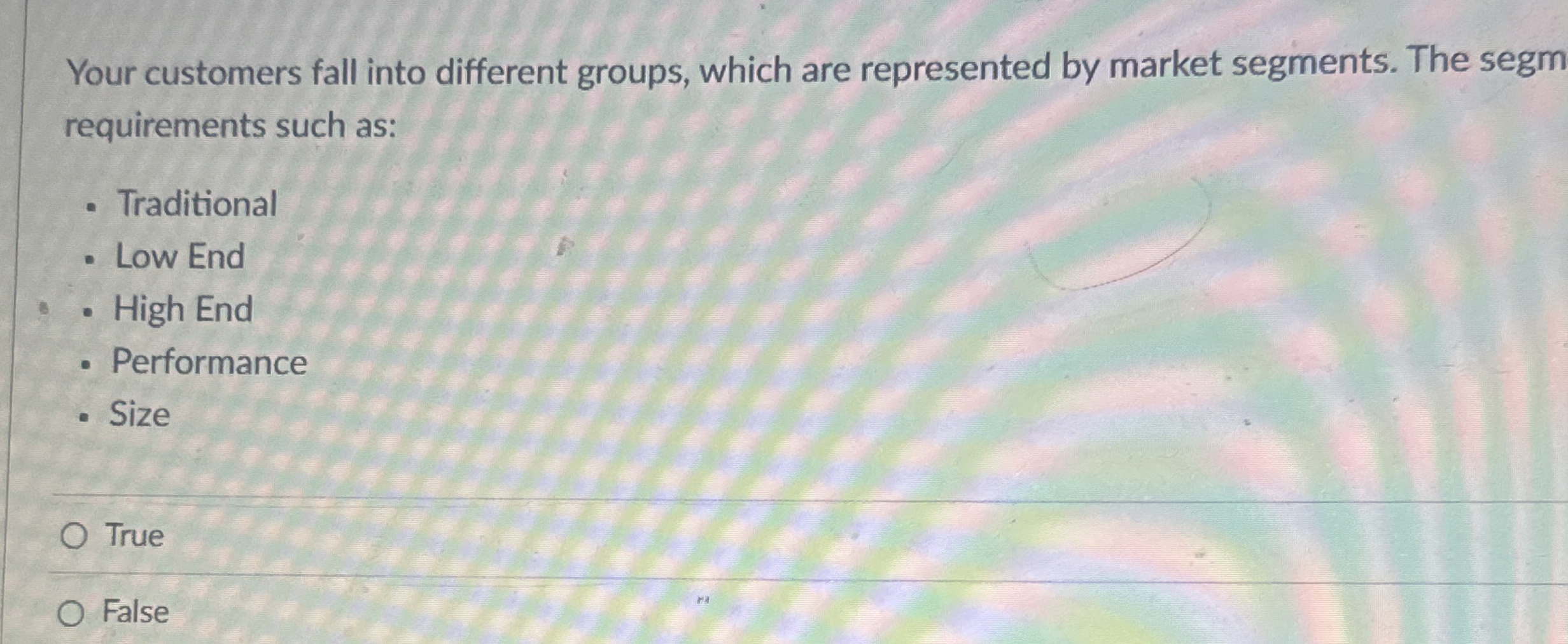  Your customers fall into different groups, which are represented by market
