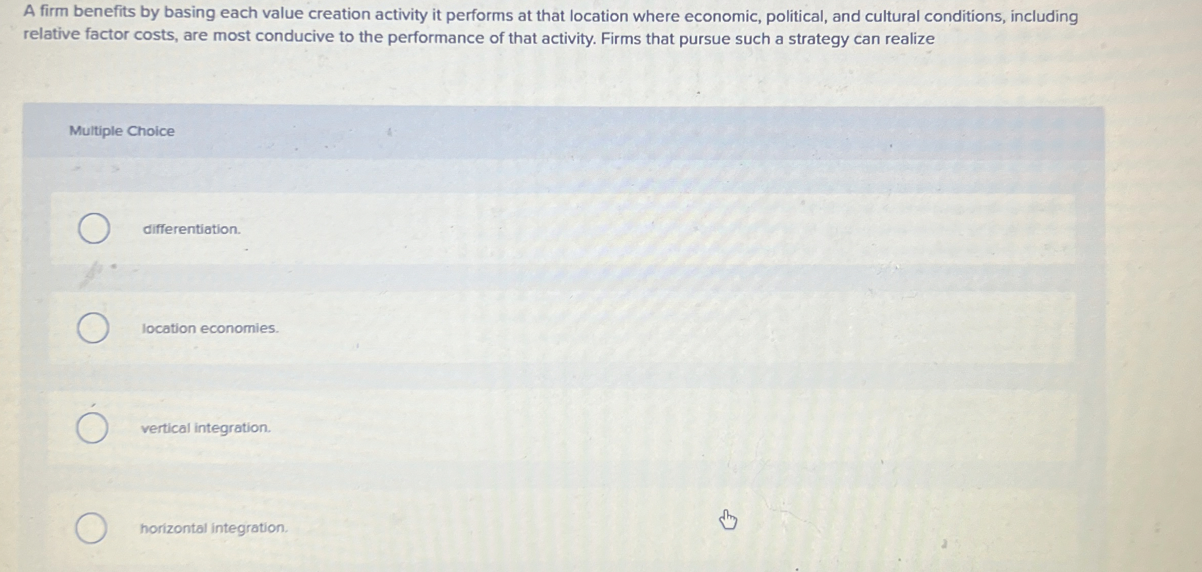  A firm benefits by basing each value creation activity it performs