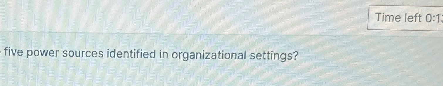  five power sources identified in organizational settings? 