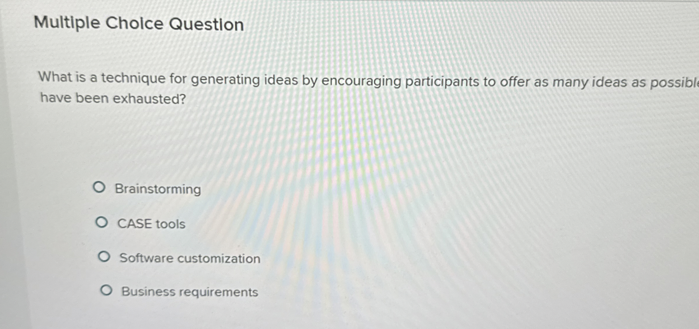  Multiple Choice Question What is a technique for generating ideas by