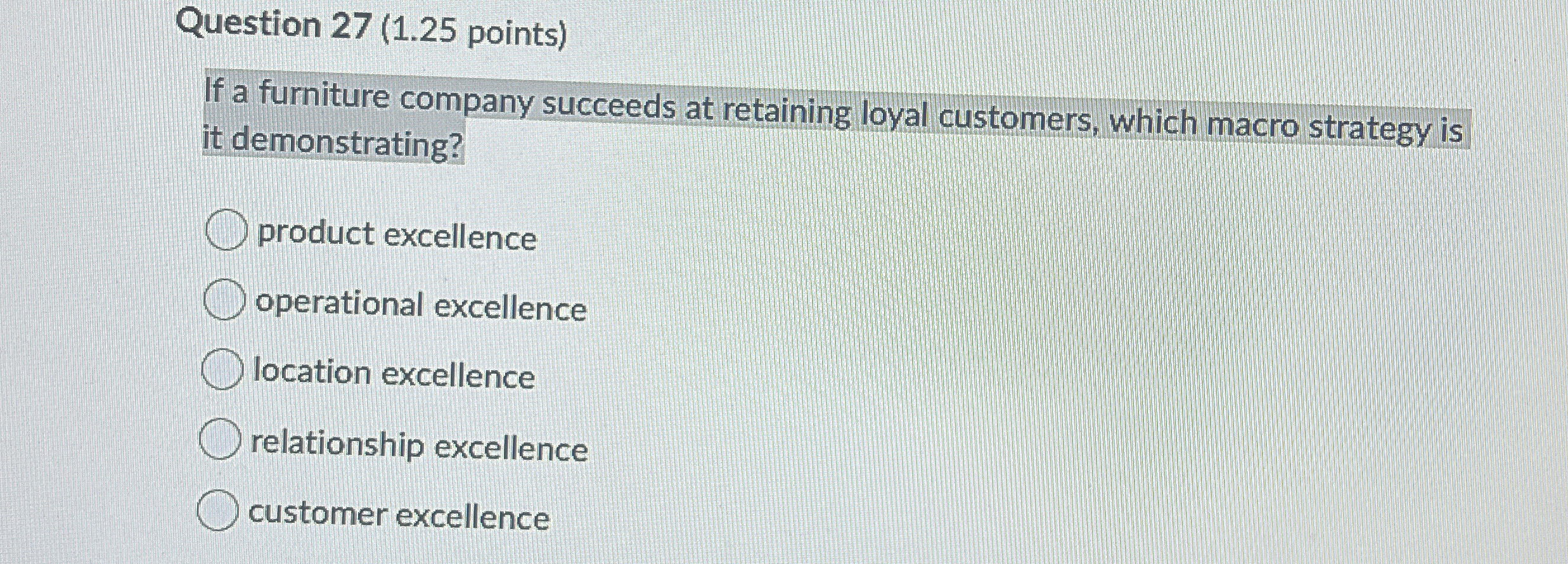  Question 27(1.25 points) If a furniture company succeeds at retaining loyal
