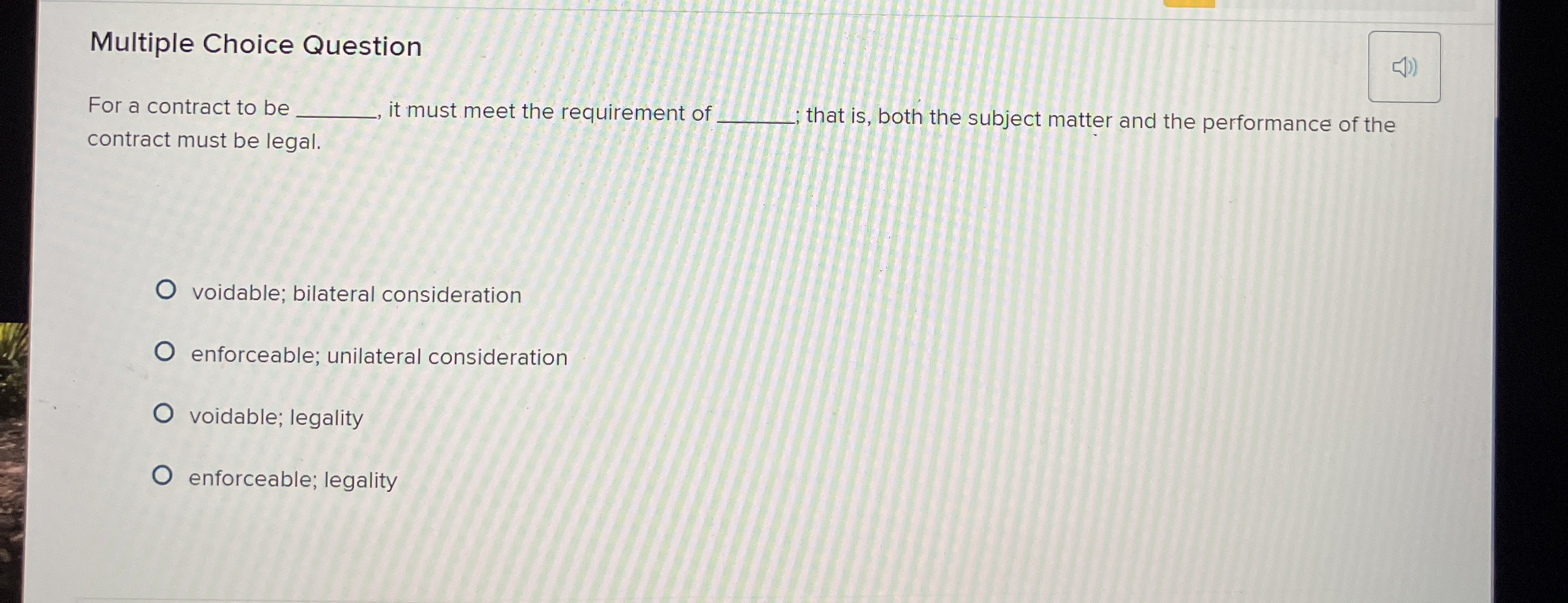  Multiple Choice Question For a contract to be it must meet