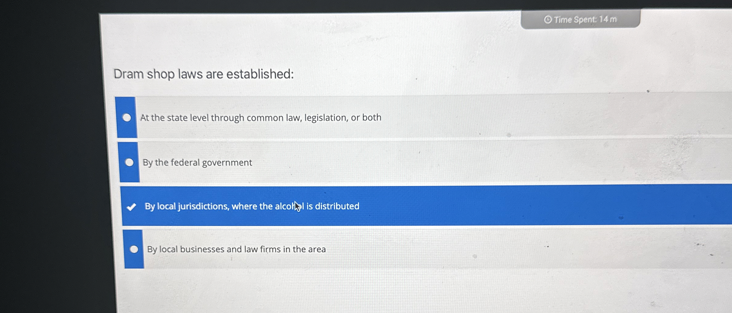  Dram shop laws are established: At the state level through common