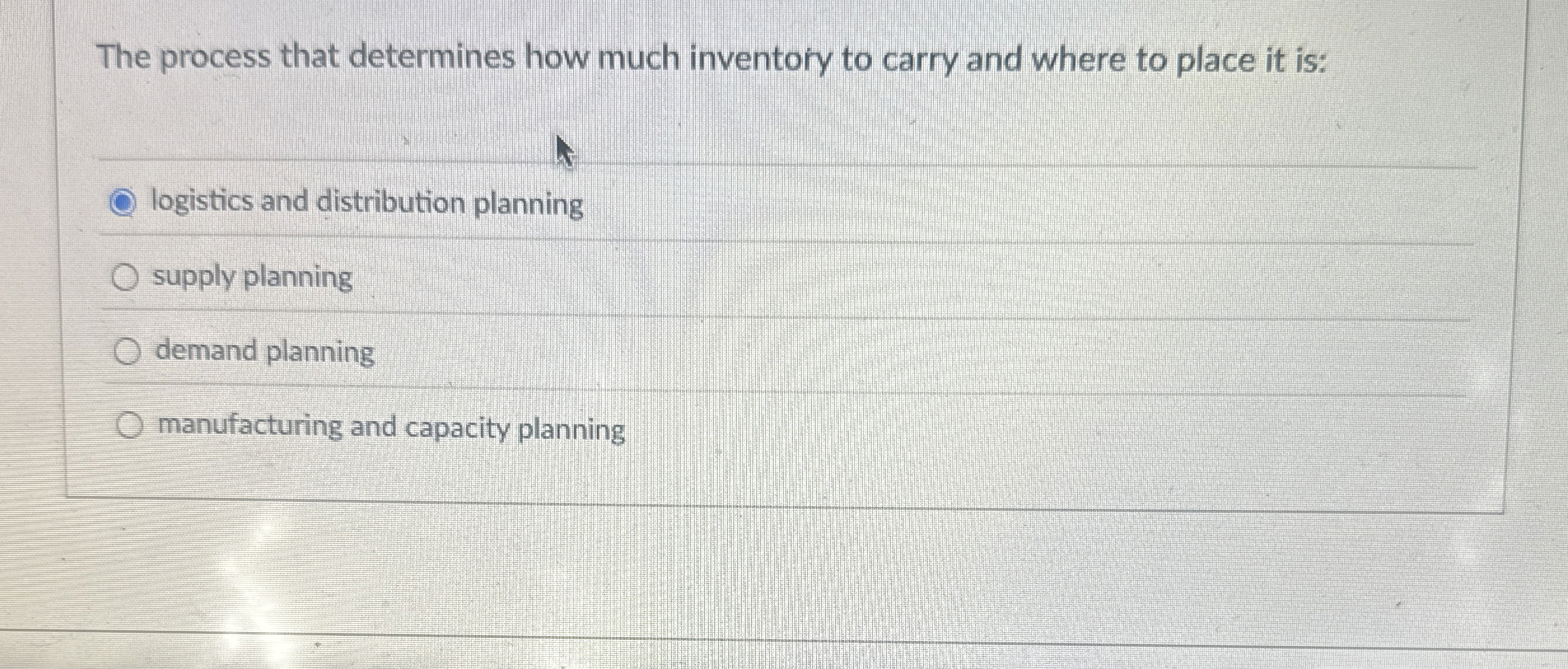  The process that determines how much inventory to carry and where