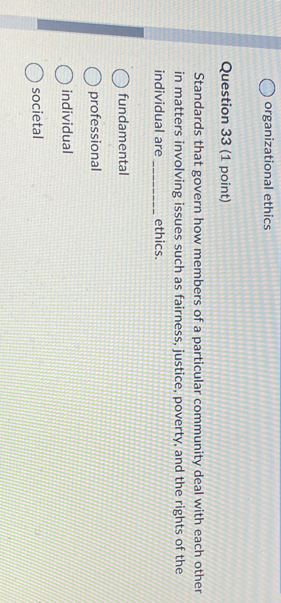 organizational ethics Question 33(1 point) Standards that govern how members of