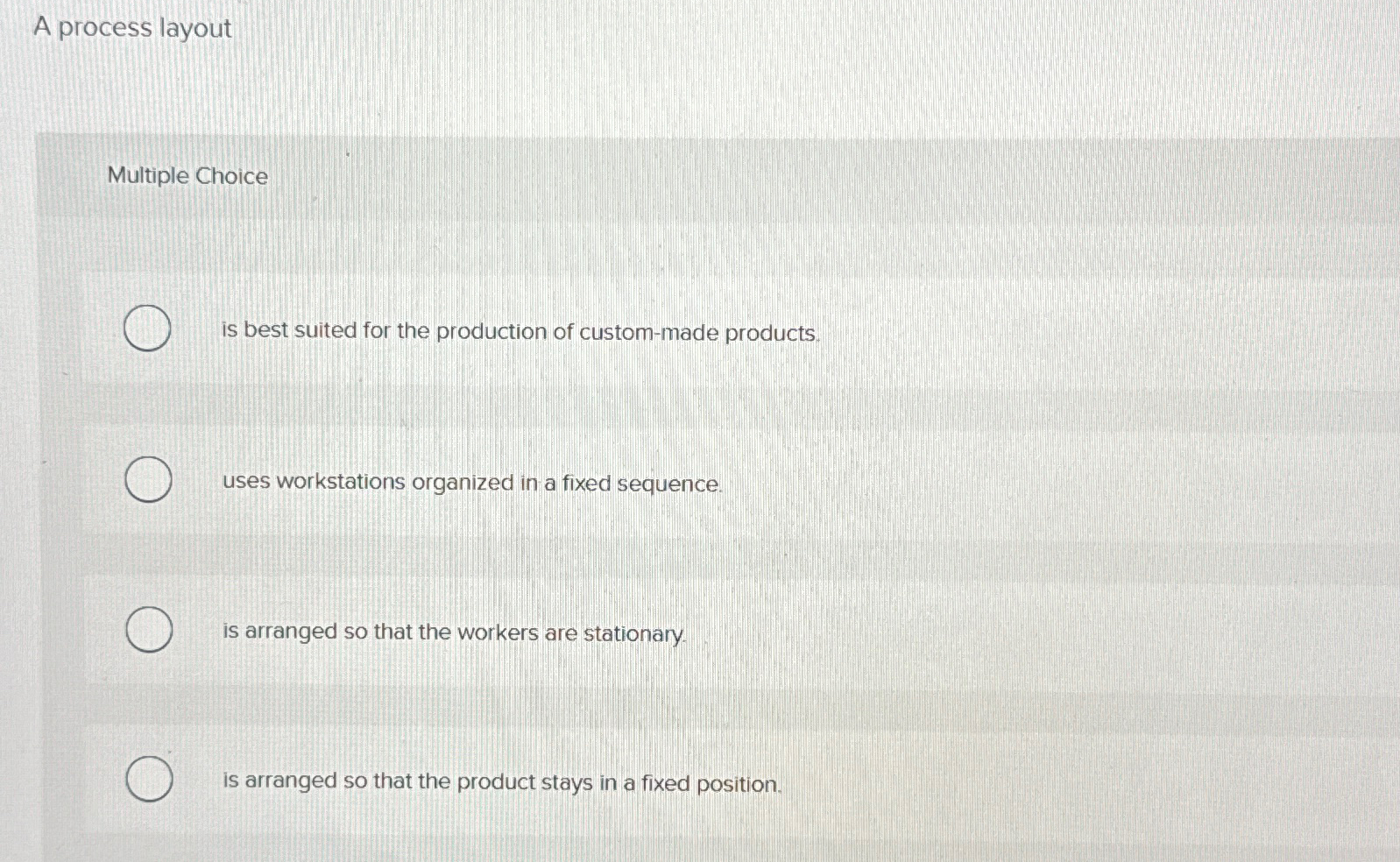  A process layout Multiple Choice is best suited for the production