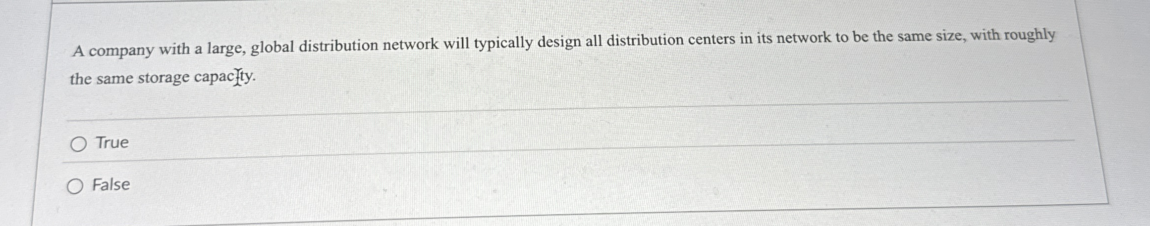  A company with a large, global distribution network will typically design