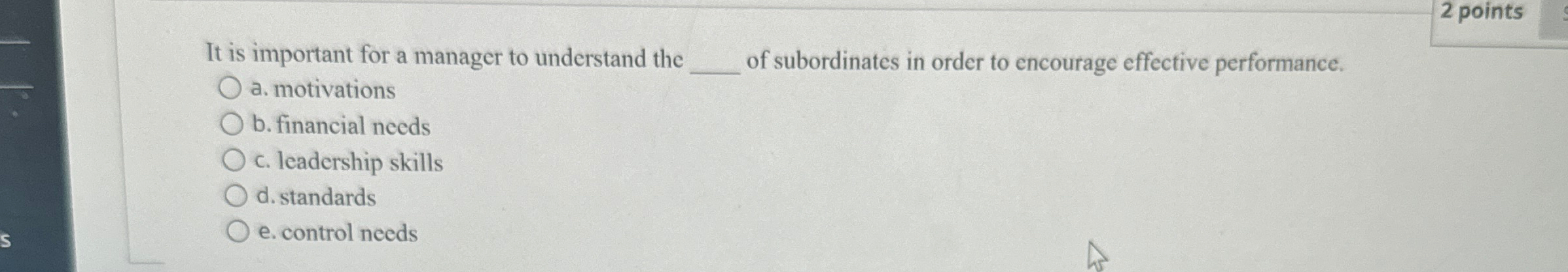  2 points It is important for a manager to understand the