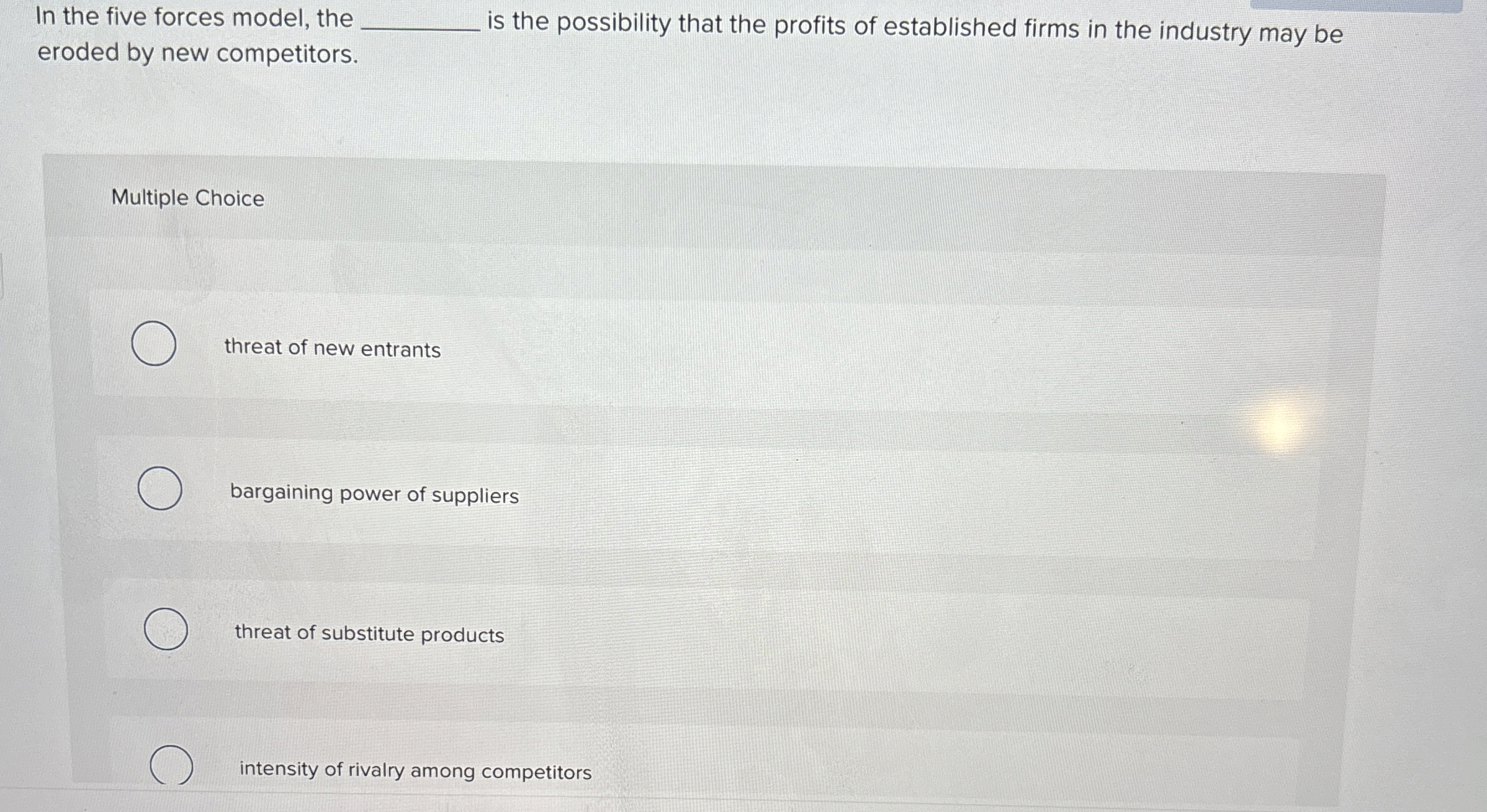  In the five forces model, the q, is the possibility that