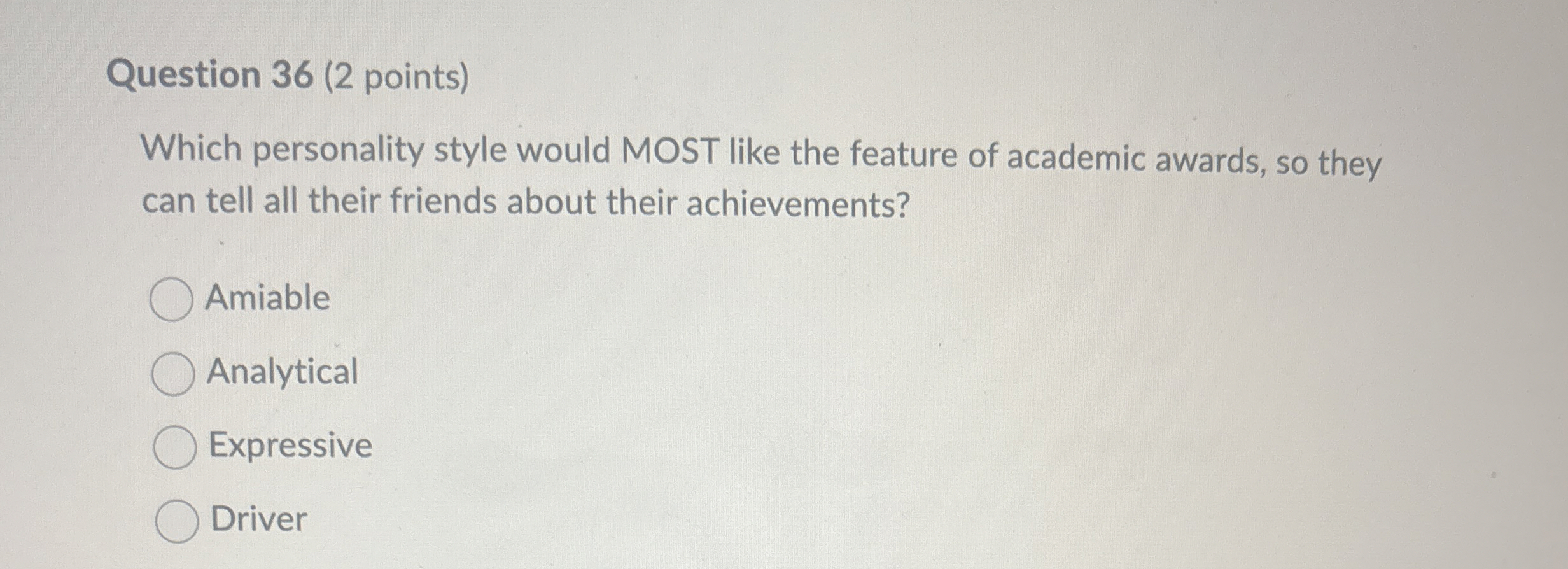  Question 36(2 points) Which personality style would MOST like the feature