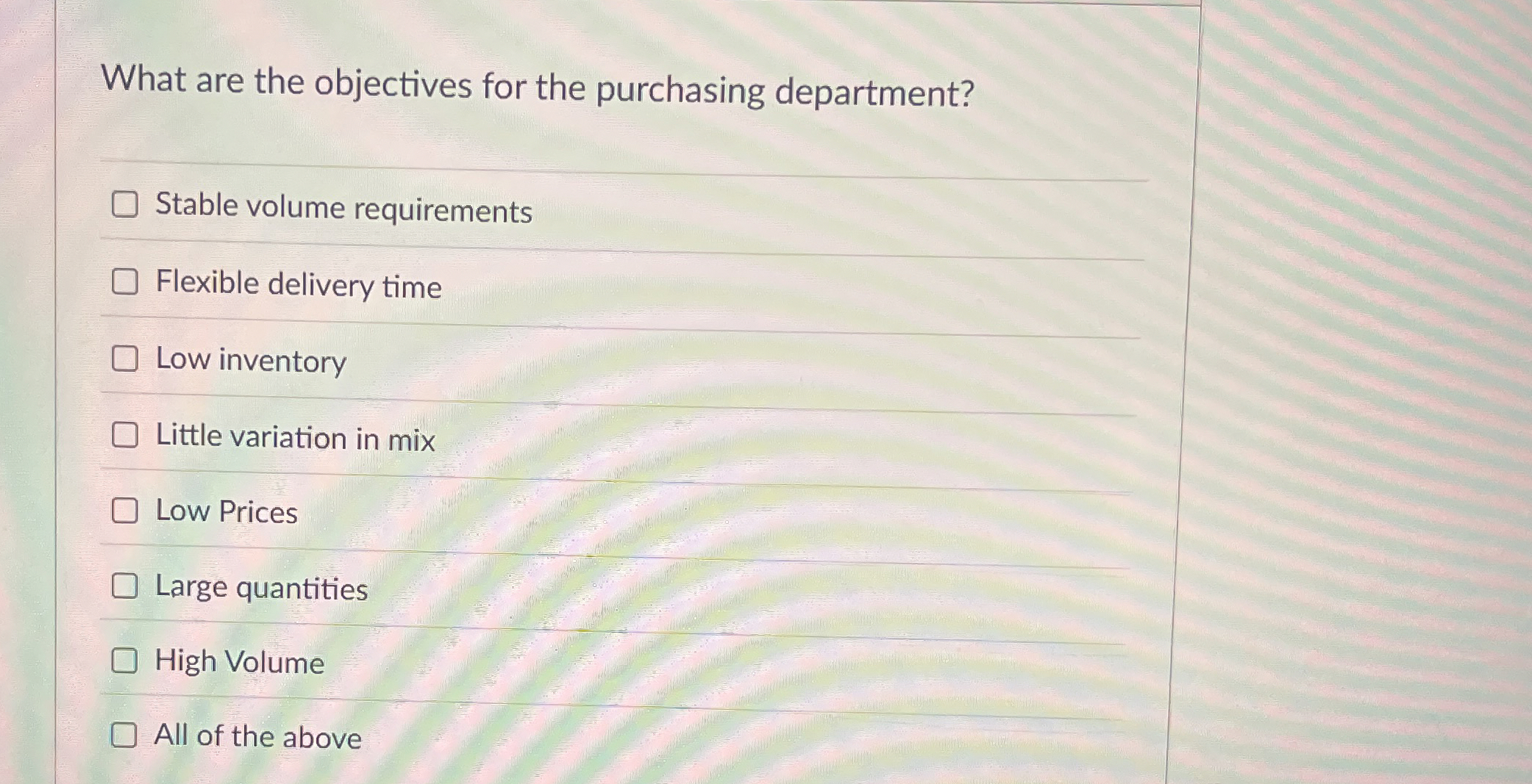  What are the objectives for the purchasing department? Stable volume requirements