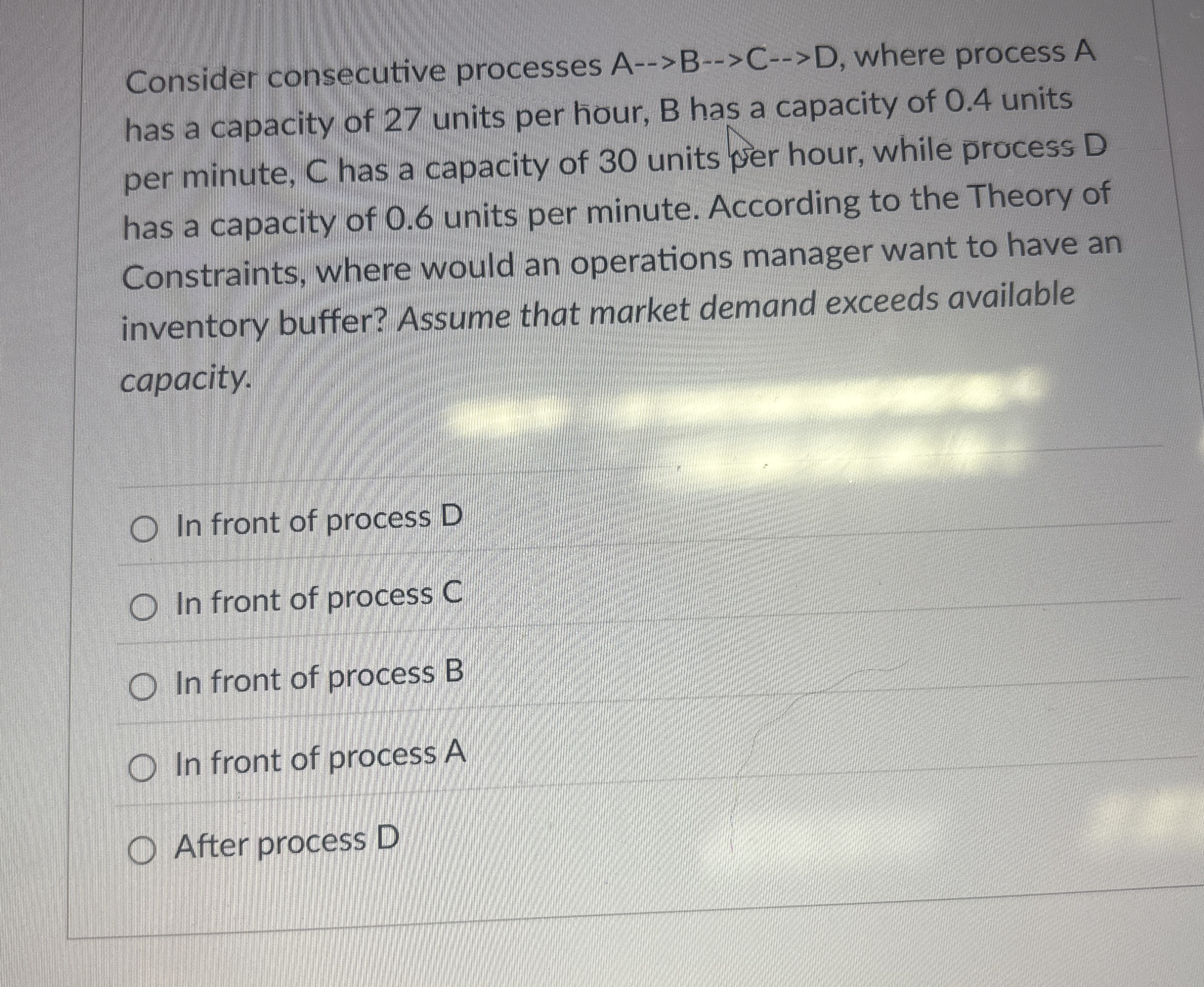  Consider consecutive processes A-BC-D, where process A has a capacity of