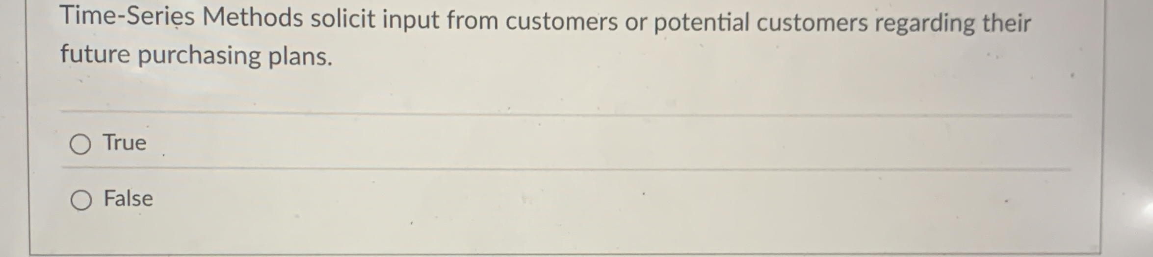  Time-Series Methods solicit input from customers or potential customers regarding their