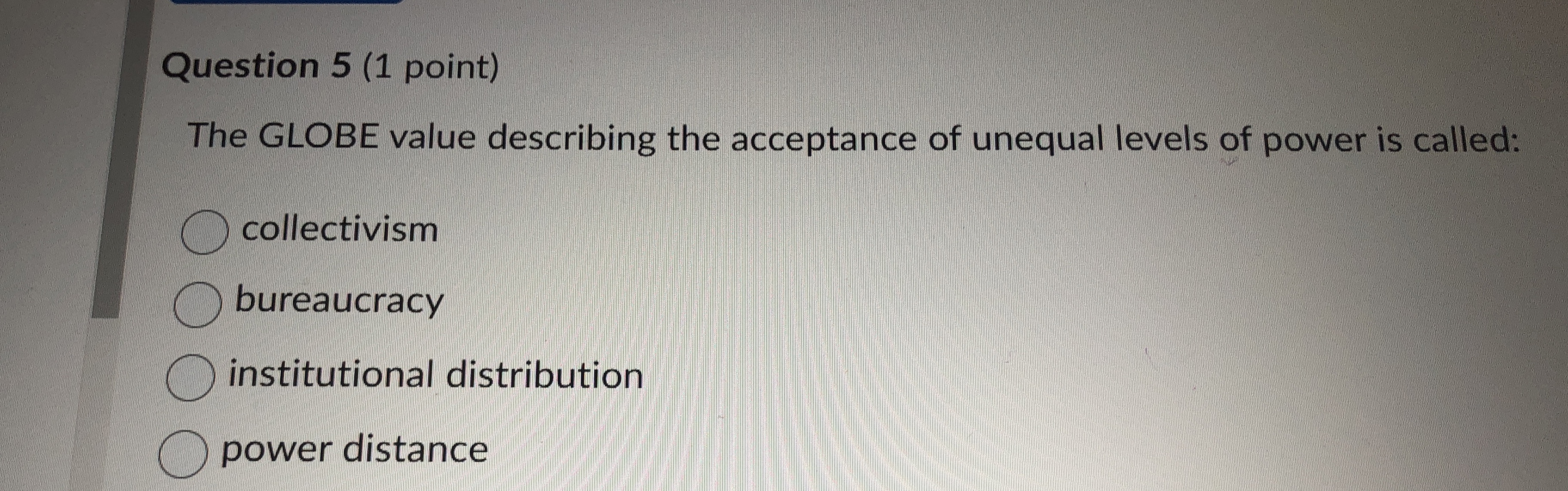  Question 5(1 point) The GLOBE value describing the acceptance of unequal