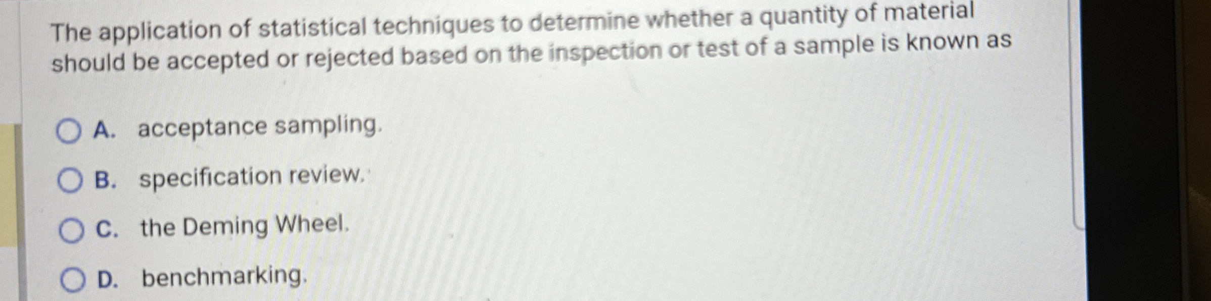  The application of statistical techniques to determine whether a quantity of