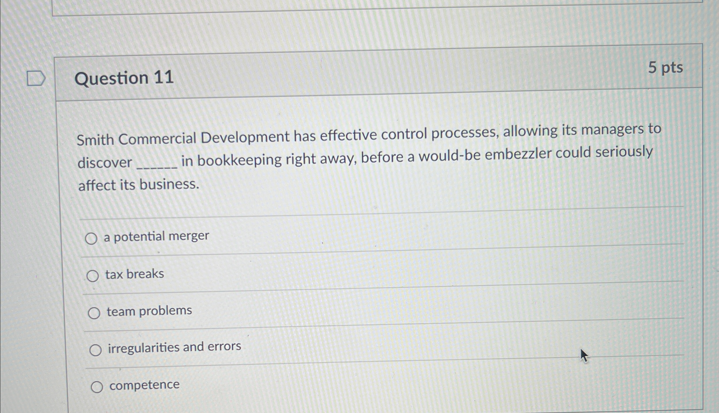  Question 11 5 pts Smith Commercial Development has effective control processes,