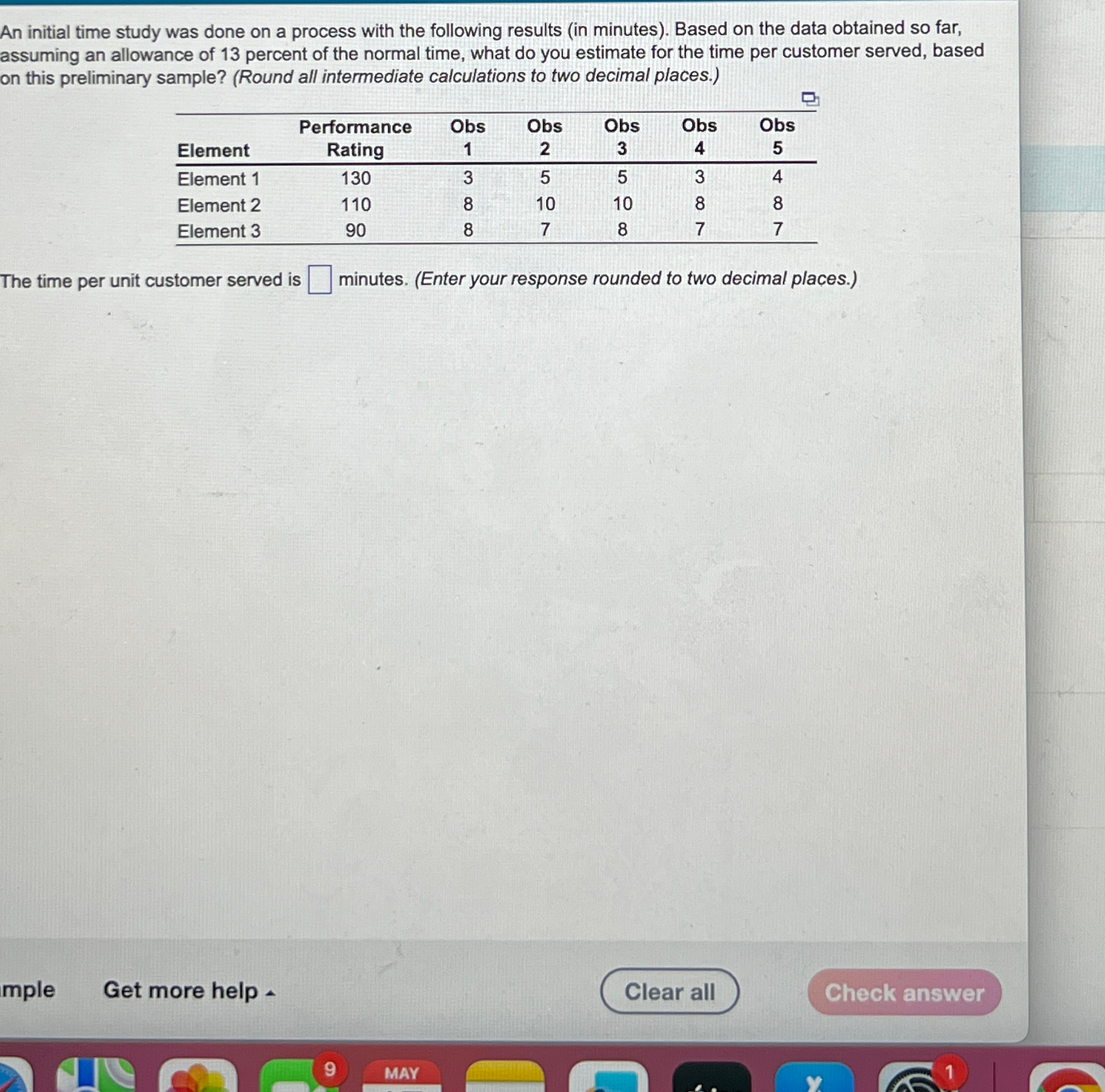  An initial time study was done on a process with the