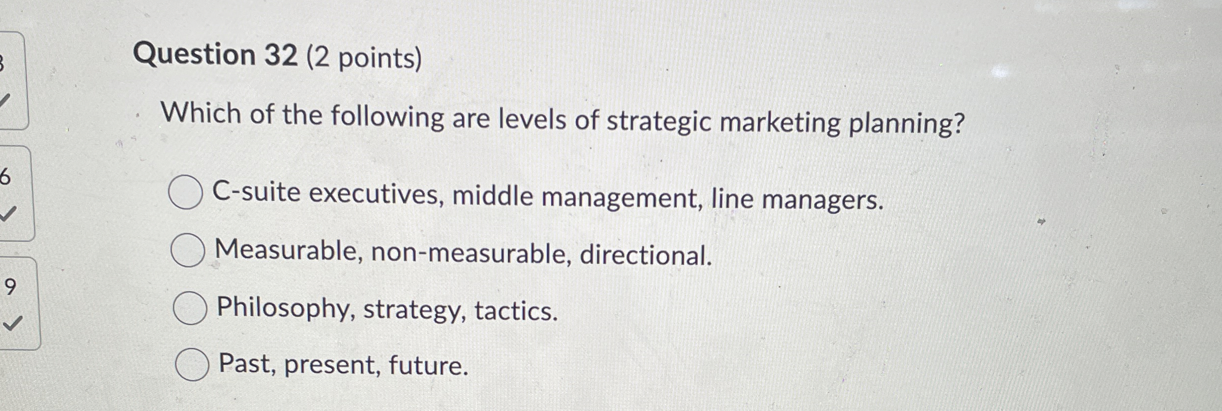  Question 32(2 points) Which of the following are levels of strategic
