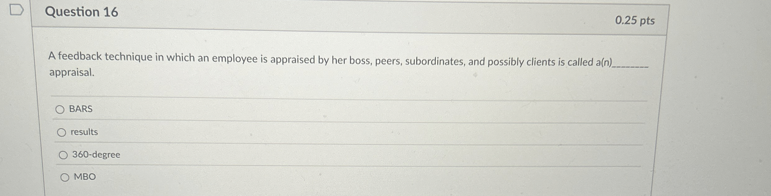  Question 16 0.25 pts A feedback technique in which an employee