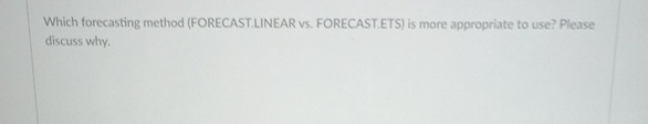  Which forecasting method (FORECAST.LINEAR vs. FORECAST.ETS) is more appropriate to use?