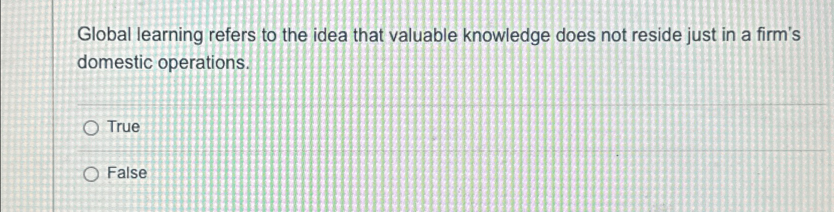  Global learning refers to the idea that valuable knowledge does not