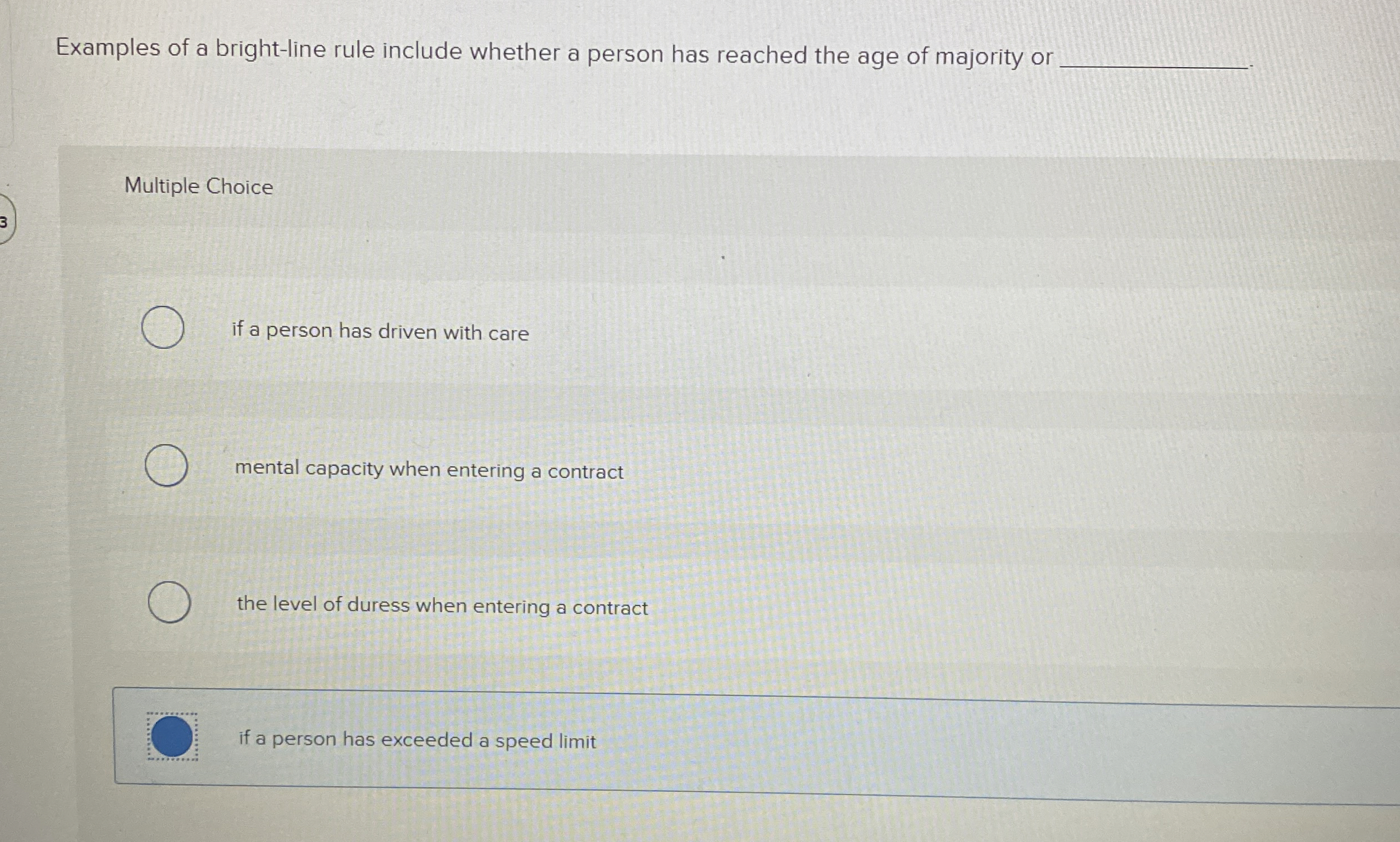  Examples of a bright-line rule include whether a person has reached