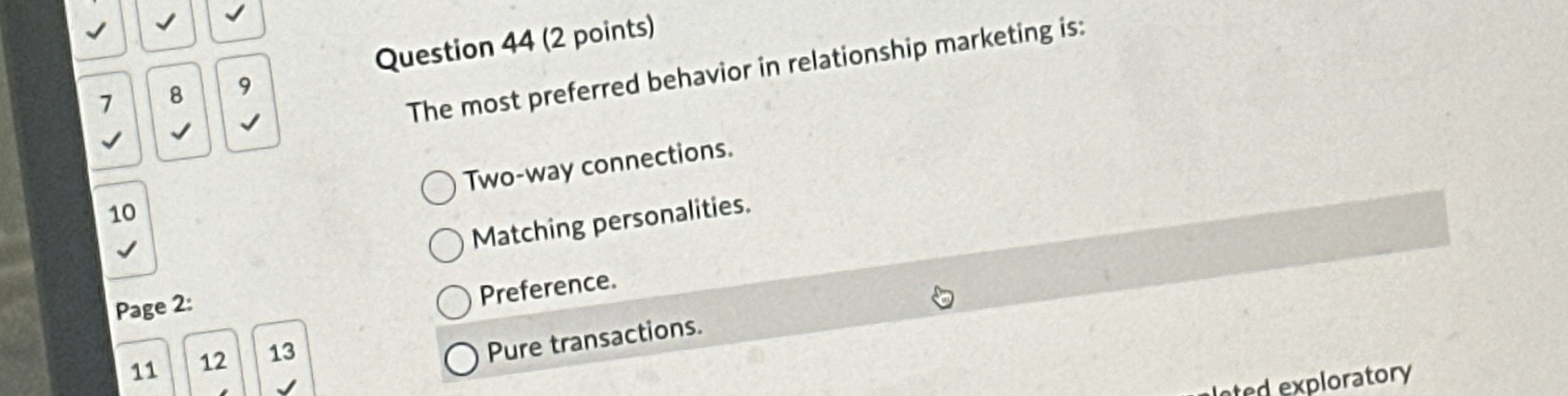  Question 44(2 points) The most preferred behavior in relationship marketing is: