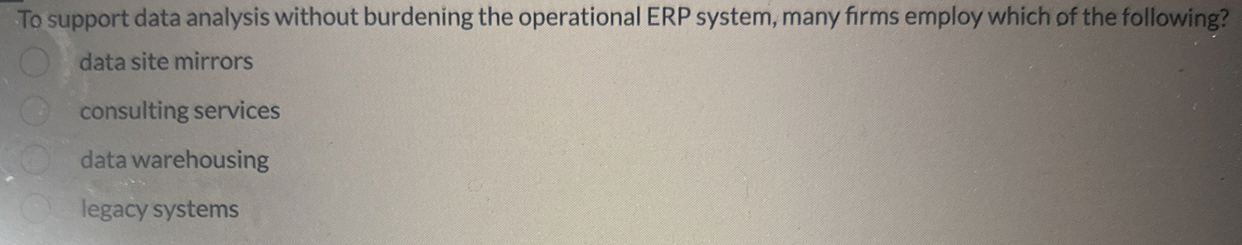  To support data analysis without burdening the operational ERP system, many