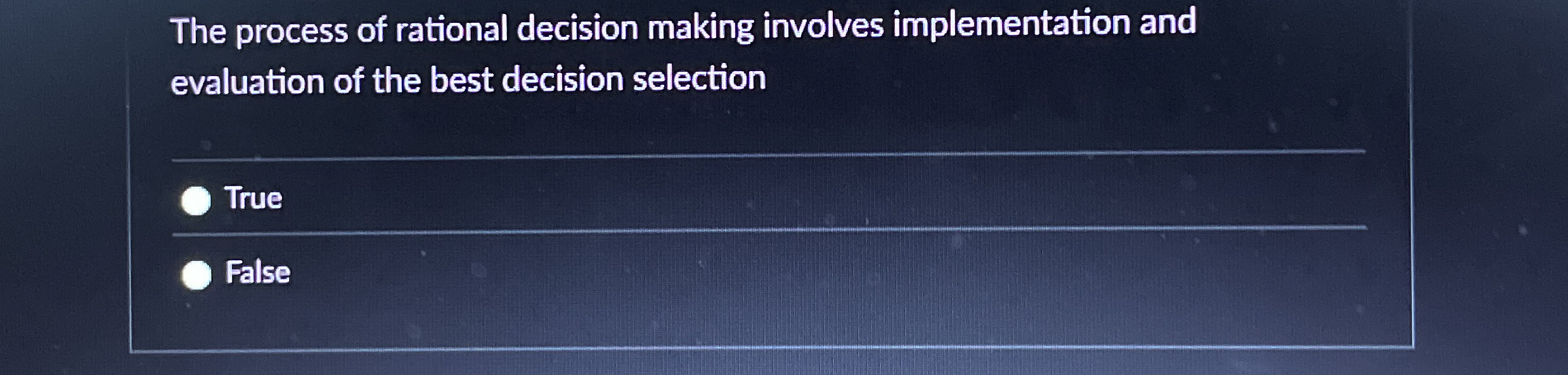  The process of rational decision making involves implementation and evaluation of