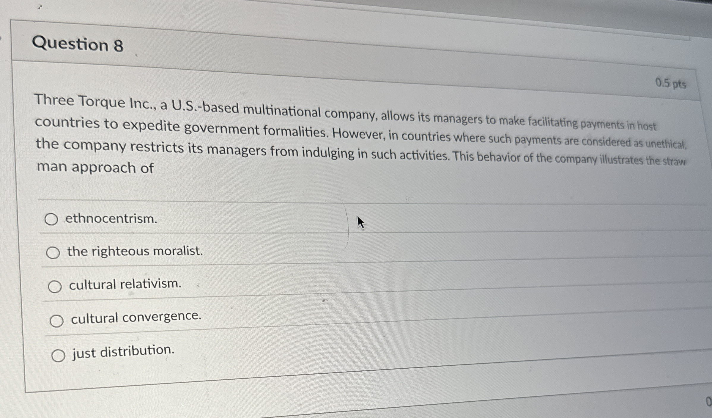  Question 8 0.5 pts Three Torque Inc., a U.S.-based multinational company,