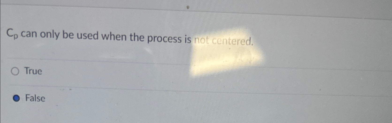  Cp can only be used when the process is not centered.