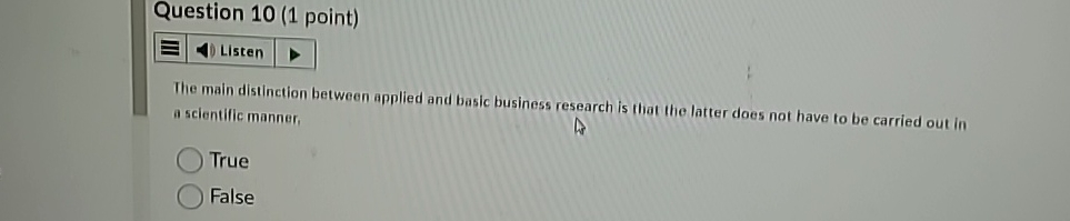  Question 10(1 point) The main distinction between applied and basic business