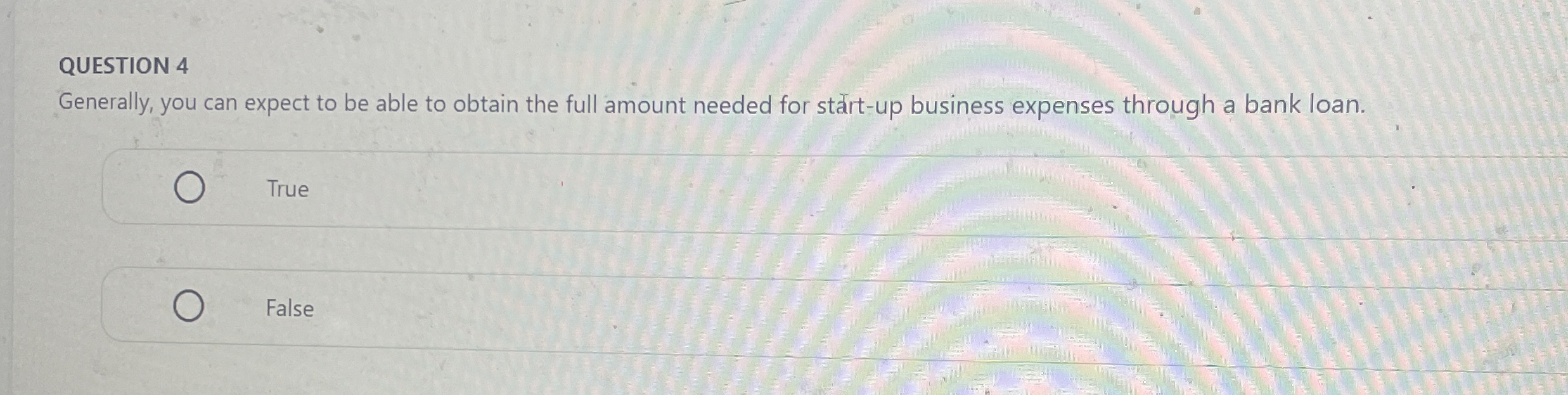  QUESTION 4 Generally, you can expect to be able to obtain