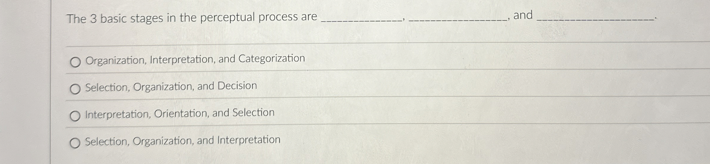  The 3 basic stages in the perceptual process are , and