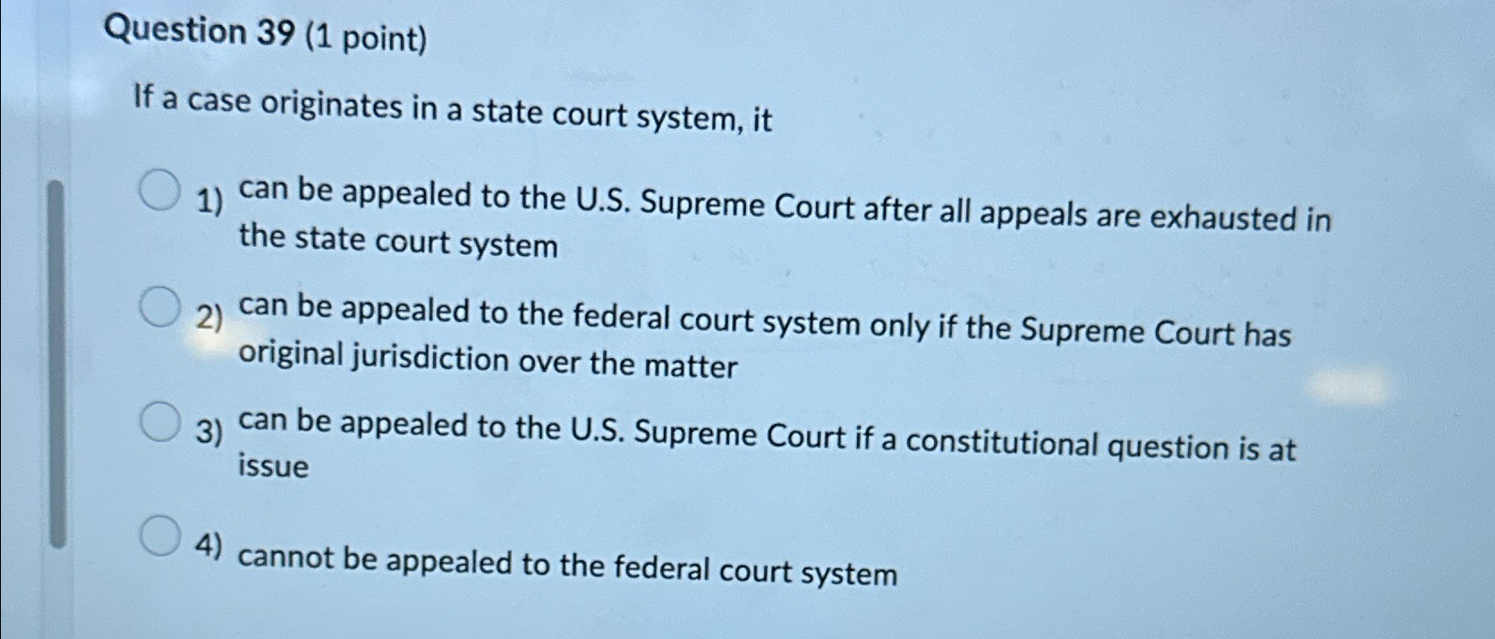  Question 39(1 point) If a case originates in a state court