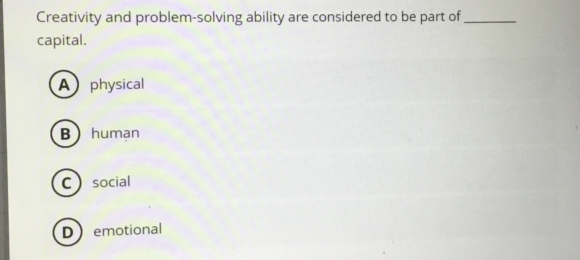  Creativity and problem-solving ability are considered to be part of capital.
