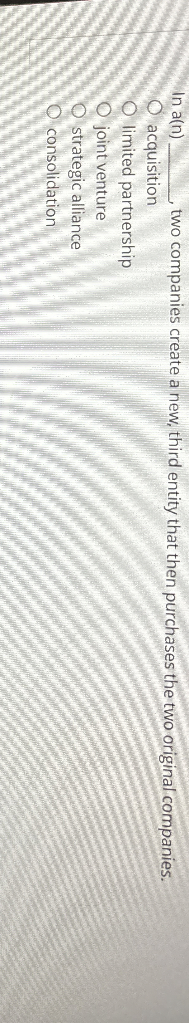  In a(n) two companies create a new, third entity that then