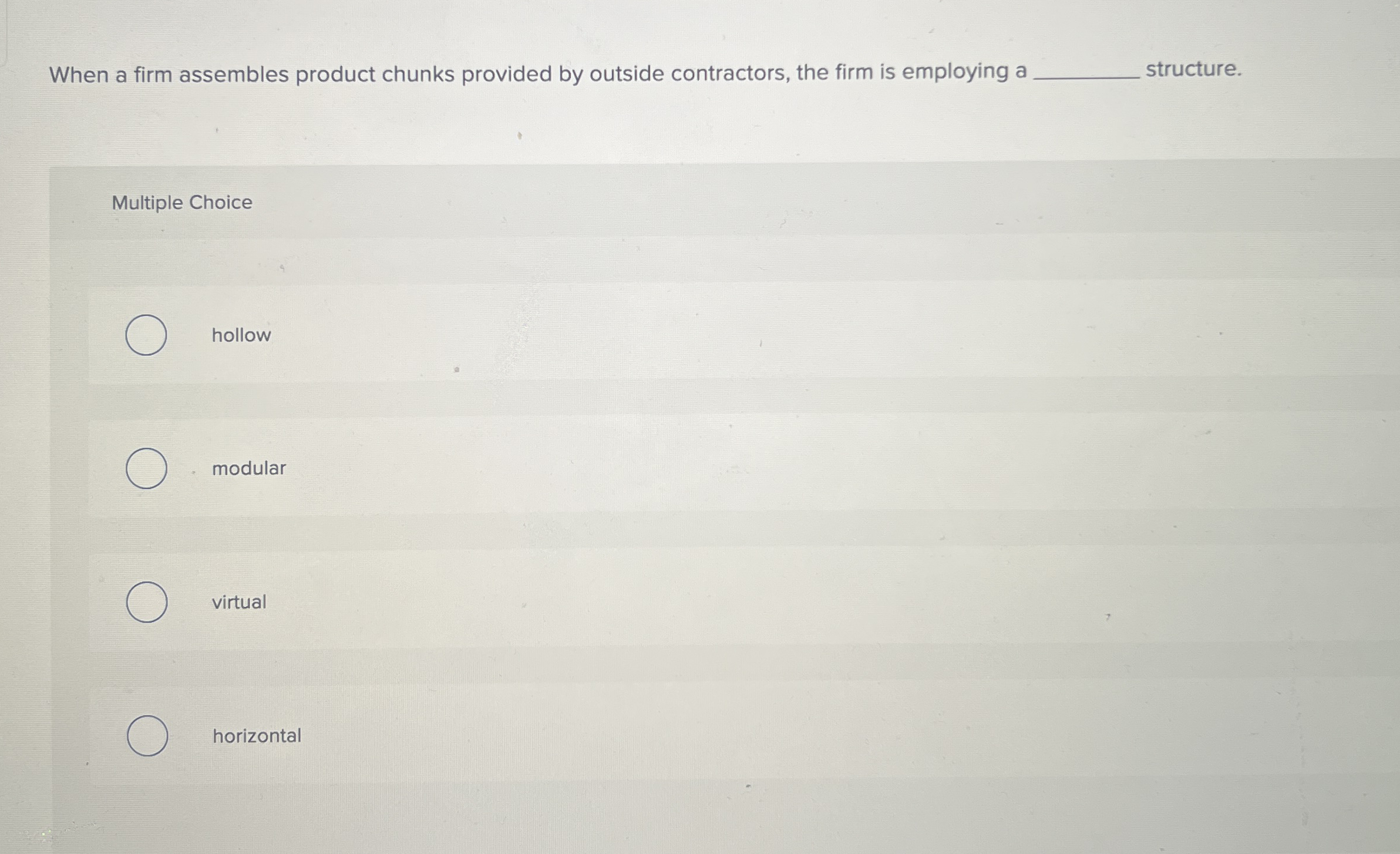  When a firm assembles product chunks provided by outside contractors, the