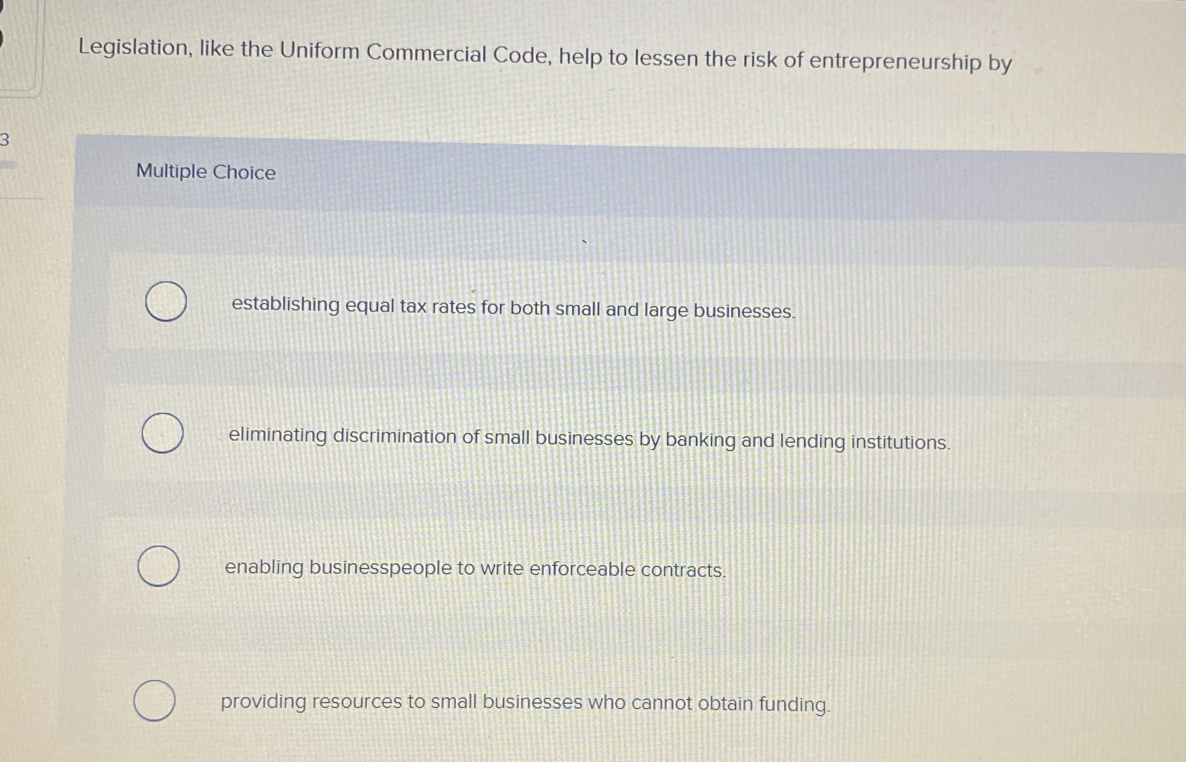  Legislation, like the Uniform Commercial Code, help to lessen the risk