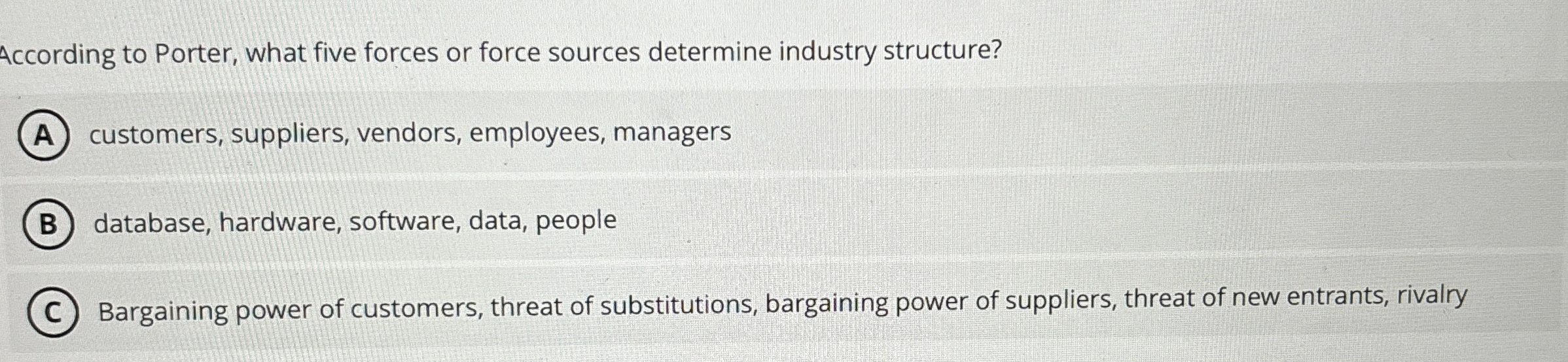  According to Porter, what five forces or force sources determine industry