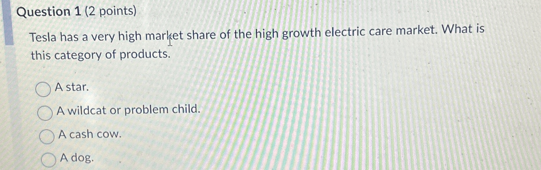  Question 1(2 points) Tesla has a very high market share of