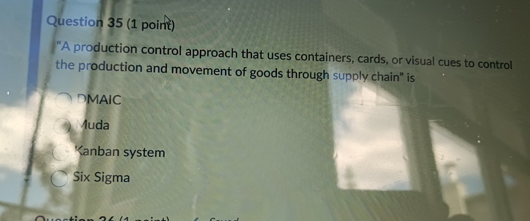  Question 35(1 poink) "A production control approach that uses containers, cards,