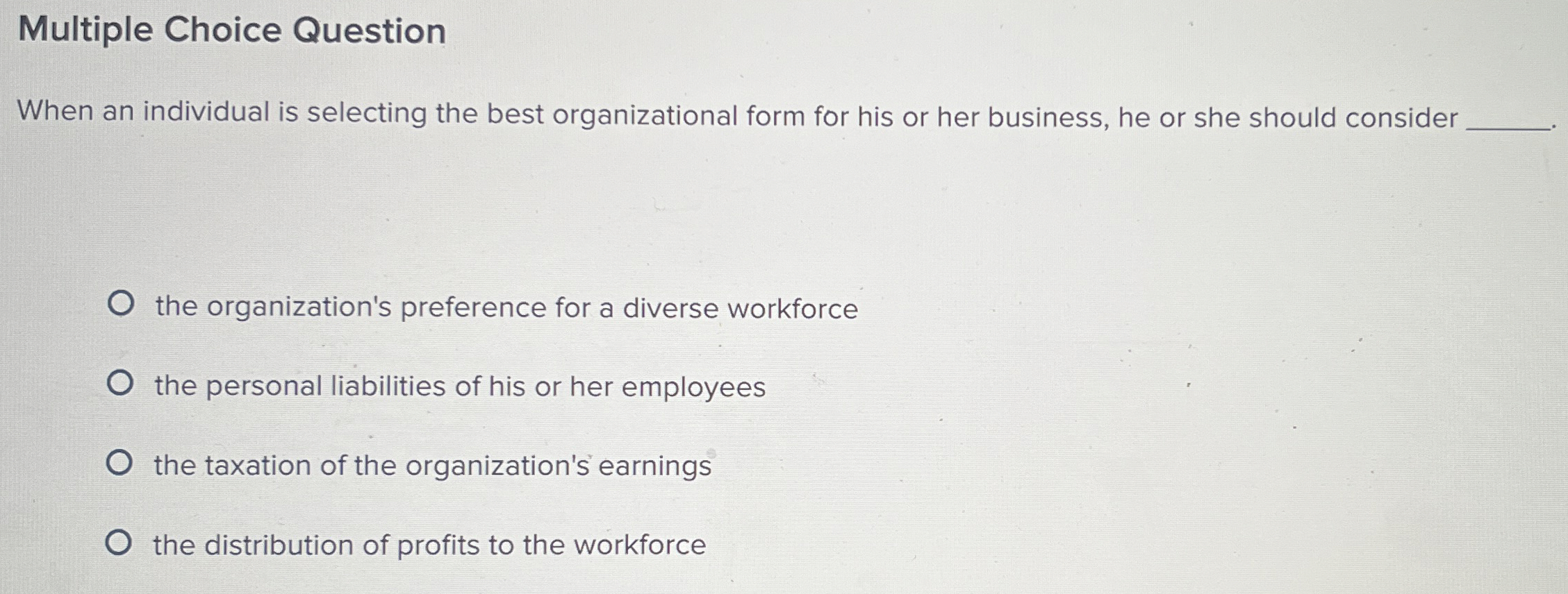  Multiple Choice Question When an individual is selecting the best organizational