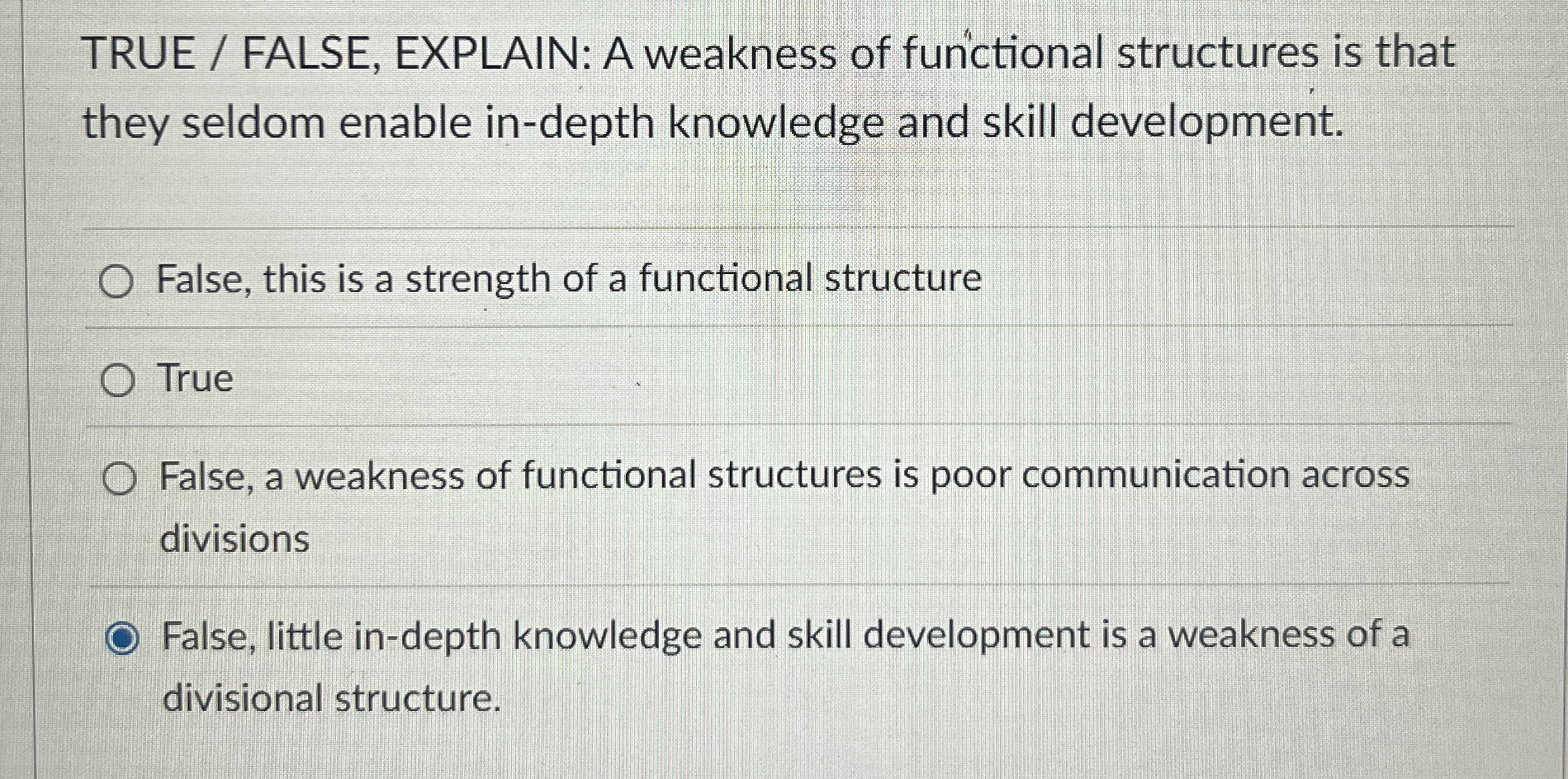  TRUE / FALSE, EXPLAIN: A weakness of functional structures is that