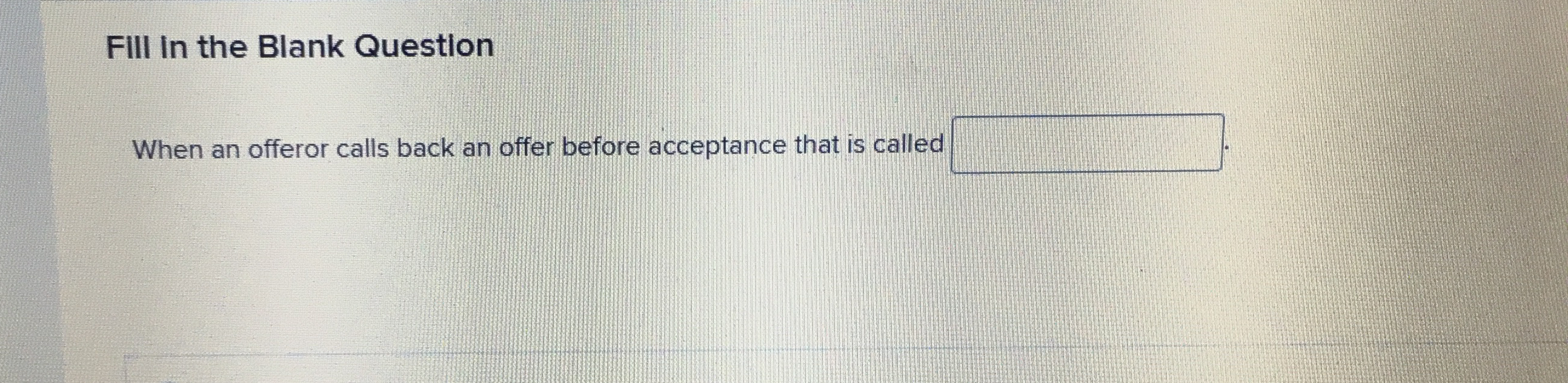  FIII In the Blank Question When an offeror calls back an