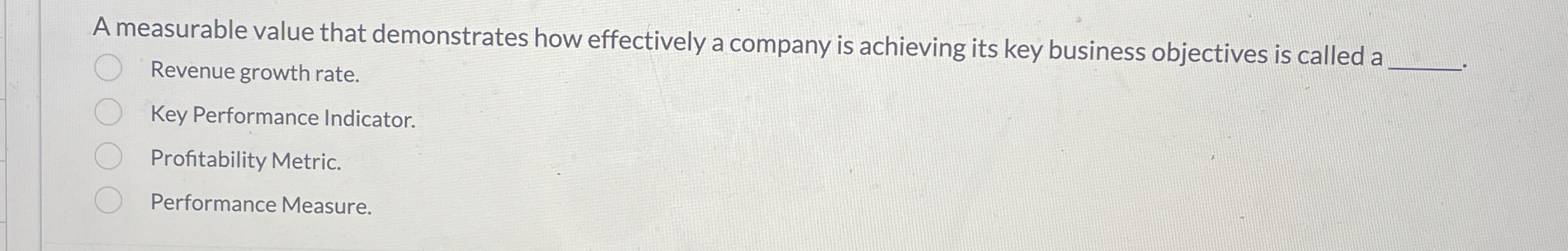  A measurable value that demonstrates how effectively a company is achieving