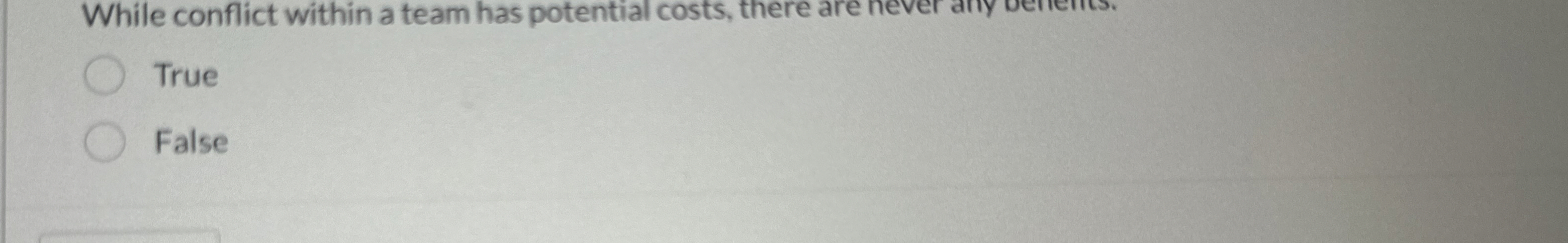  While conflict within a team has potential costs, there are never