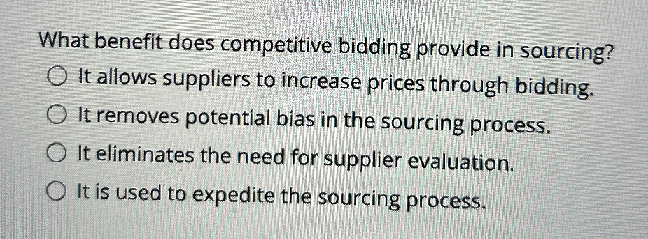  What benefit does competitive bidding provide in sourcing? It allows suppliers