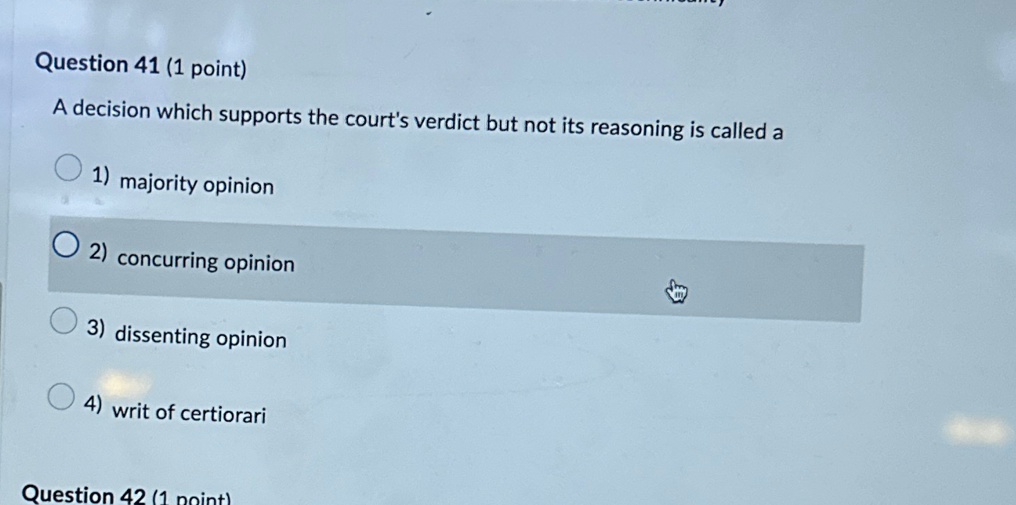  Question 41(1 point) A decision which supports the court's verdict but